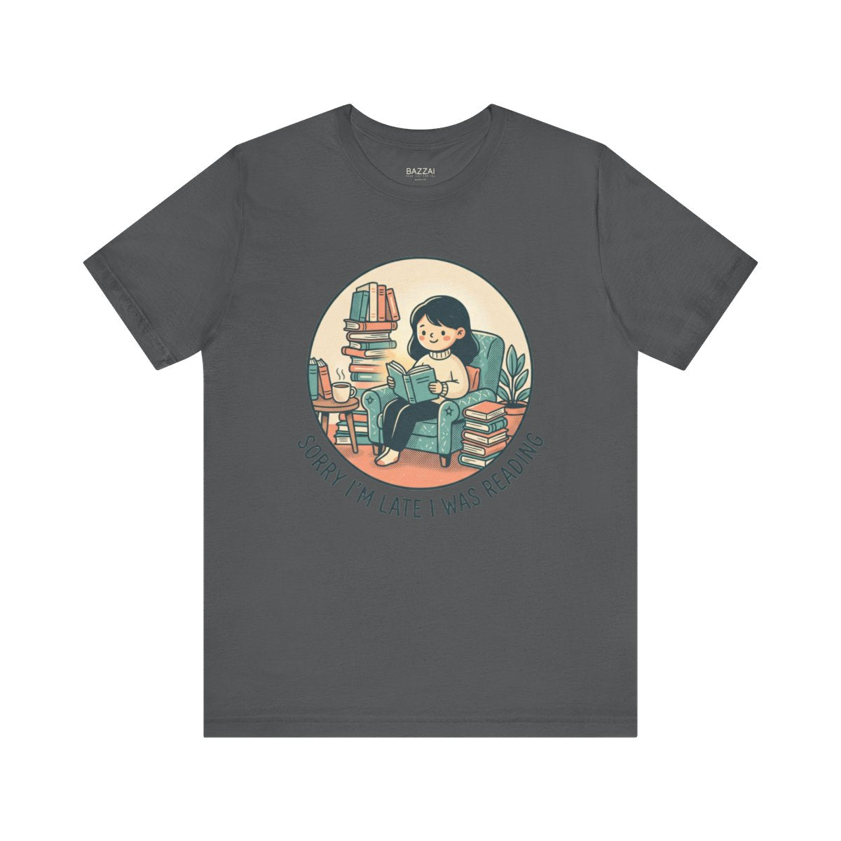Funny Bookish Gift T-Shirt — Sorry I'm Late I Was Reading — books t-shirt design