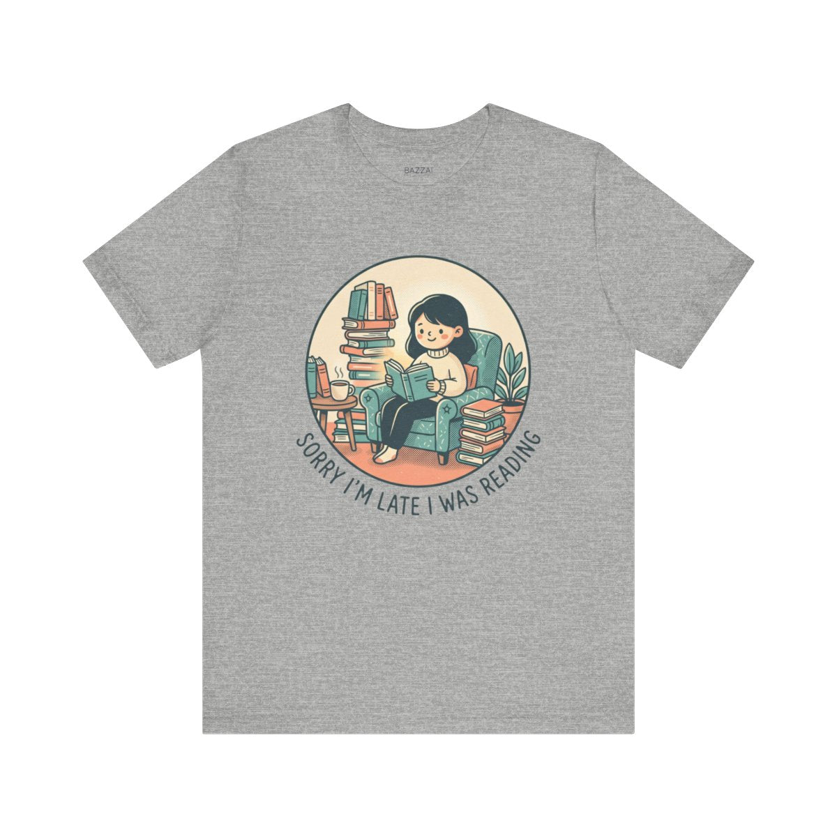 Funny Bookish Gift T-Shirt — Sorry I'm Late I Was Reading — books t-shirt design