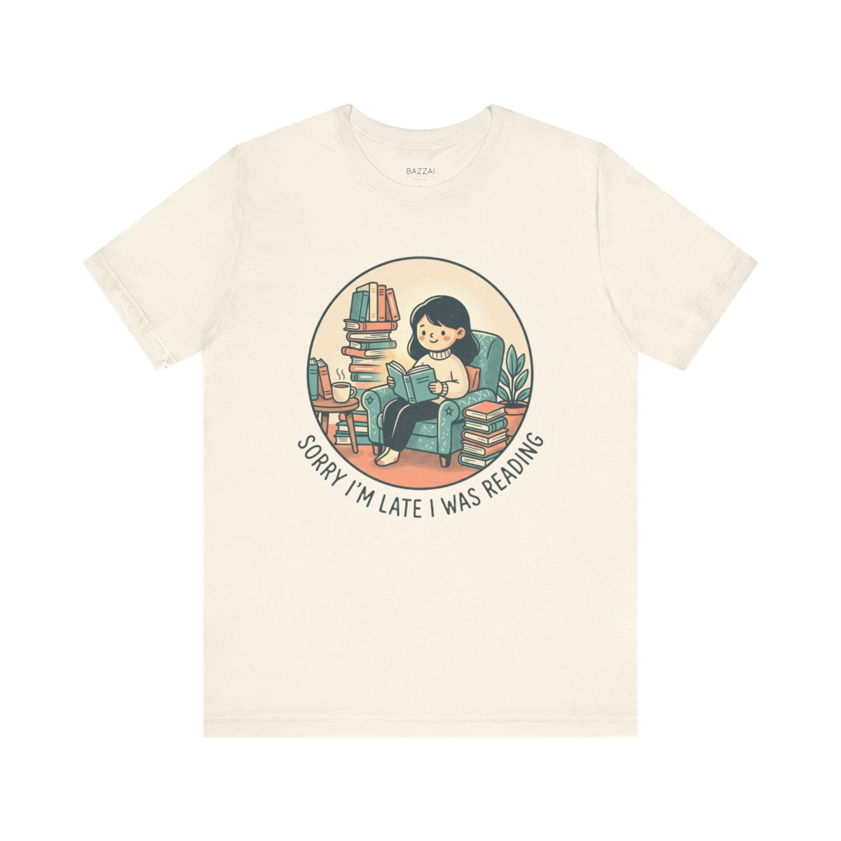 Funny Bookish Gift T-Shirt — Sorry I'm Late I Was Reading — books t-shirt design