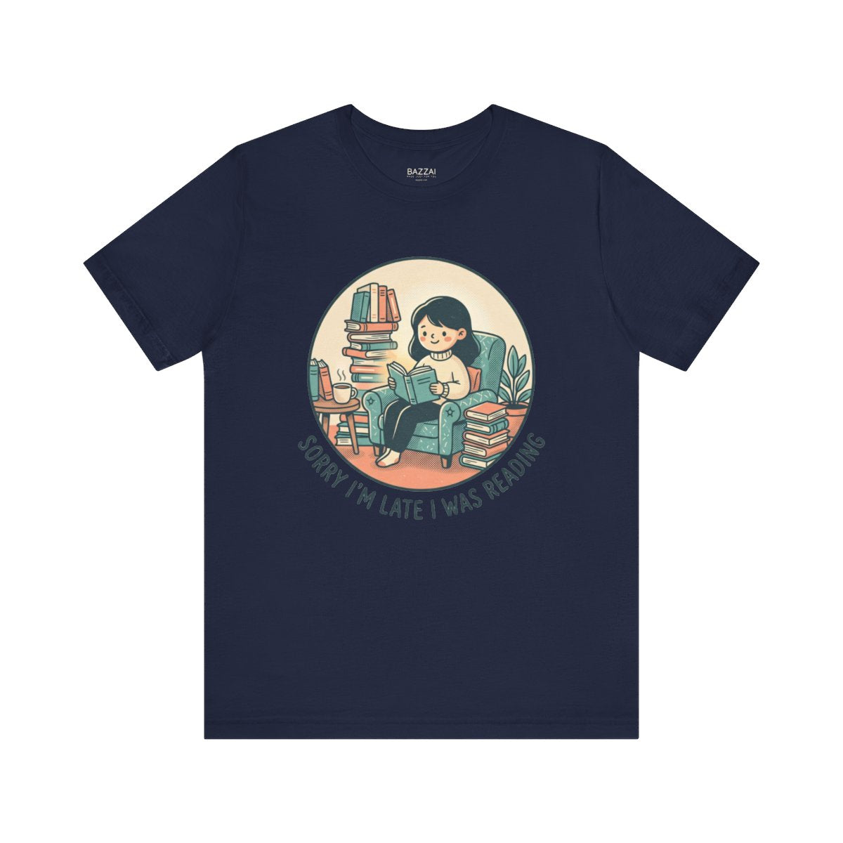 Funny Bookish Gift T-Shirt — Sorry I'm Late I Was Reading — books t-shirt design