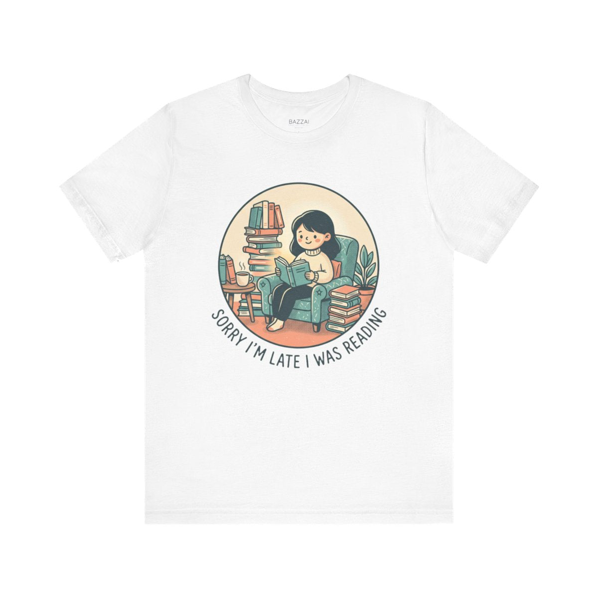 Funny Bookish Gift T-Shirt — Sorry I'm Late I Was Reading — books t-shirt design