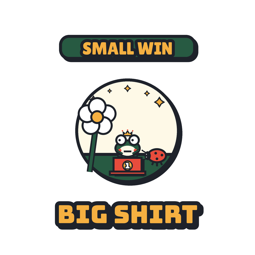 SMALL WIN BIG SHIRT
