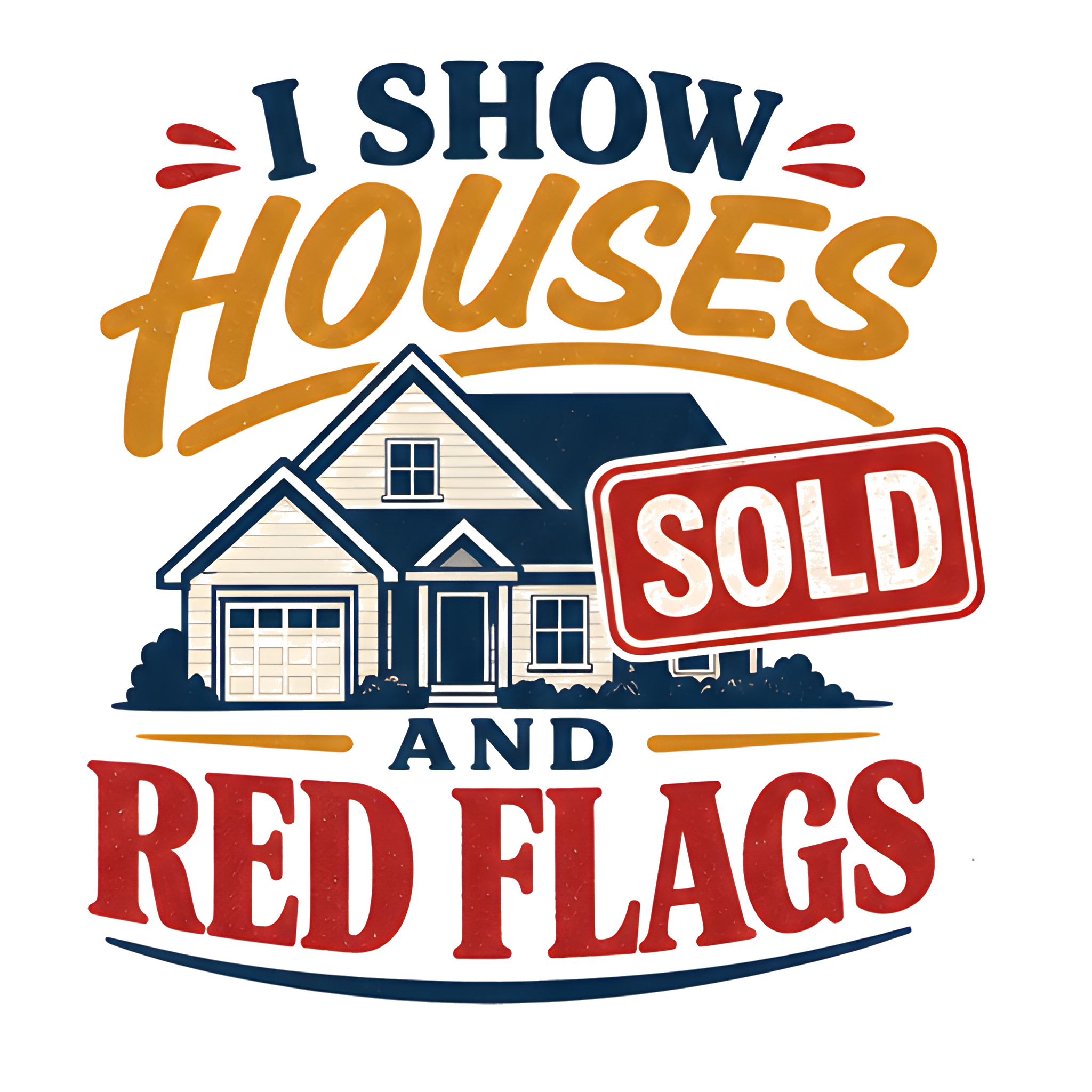 I SHOW HOUSES AND RED FLAGS