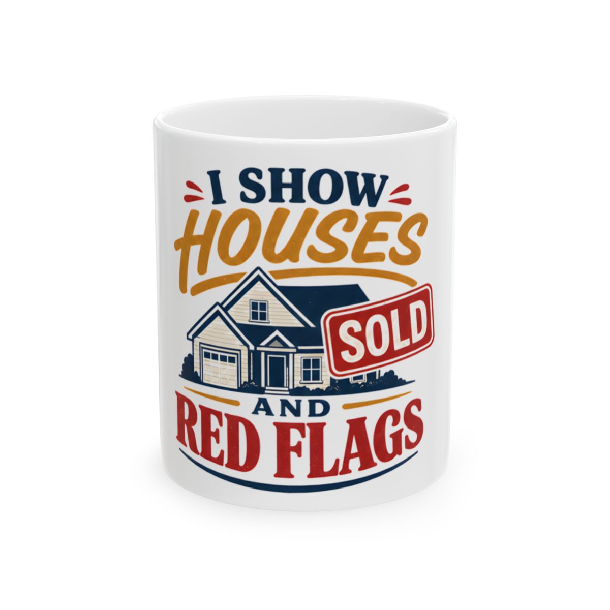 I SHOW HOUSES AND RED FLAGS Mug