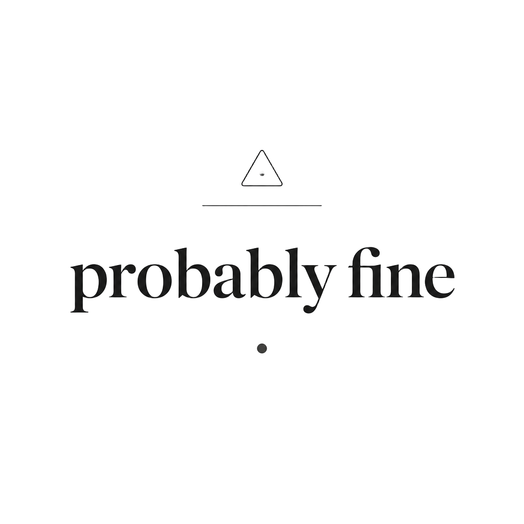 probably fine