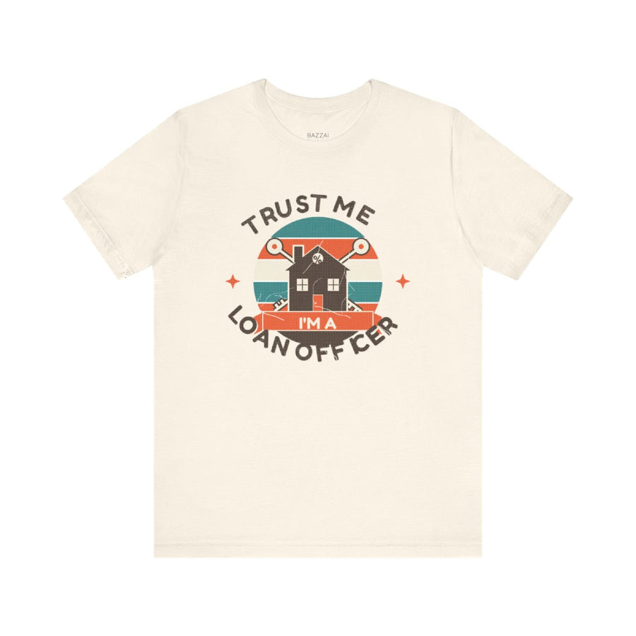 Loan Officer Gift T-Shirt — Trust Me, I'm a Loan Officer