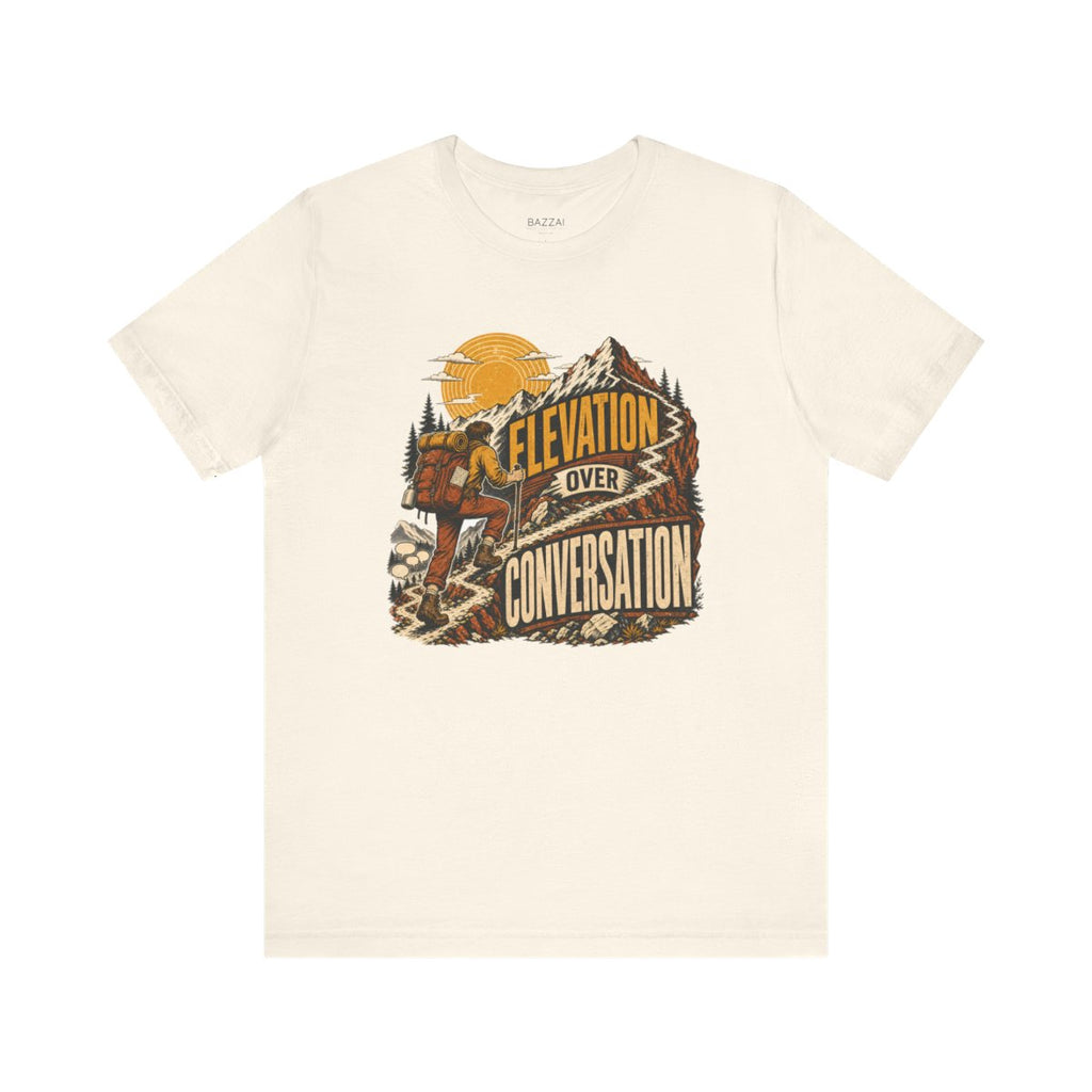 Hiking Gift T-Shirt — Elevation Over Conversation — trail t-shirt design