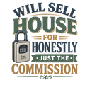 WILL SELL HOUSE FOR HONESTLY JUST THE COMMISSION