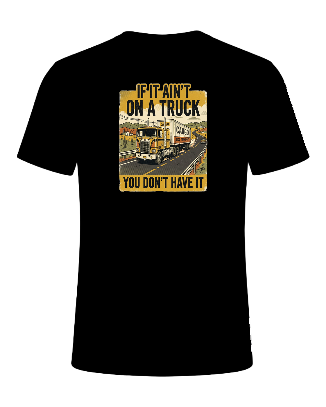 If it ain't on a truck you don't have it — Black