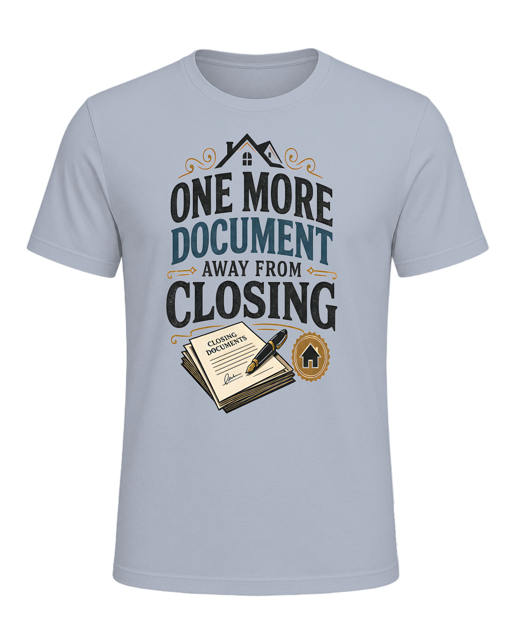 ONE MORE DOCUMENT AWAY FROM CLOSING — Light Blue