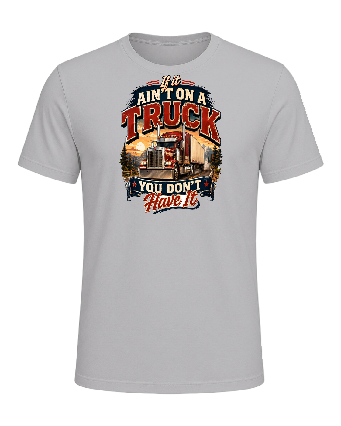 If it ain't on a truck you don't have it — Athletic Heather