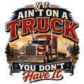 If it ain't on a truck you don't have it