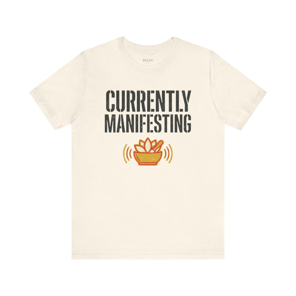 Manifestation T-Shirt — Currently Manifesting — meditation mindful t-shirt design