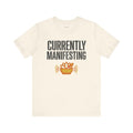 Manifestation T-Shirt — Currently Manifesting — meditation mindful t-shirt design