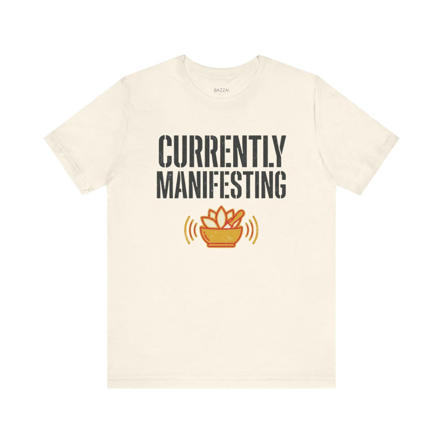 Manifestation T-Shirt — Currently Manifesting