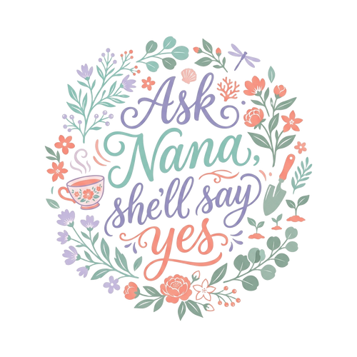 Ask Nana, she'll say yes