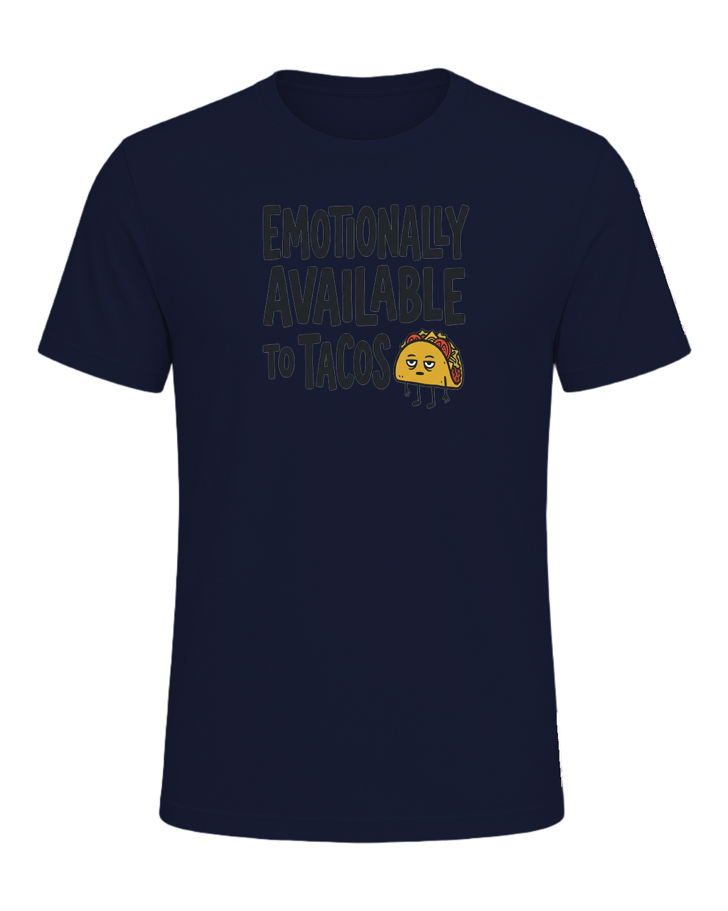 EMOTIONALLY AVAILABLE TO TACOS — Navy