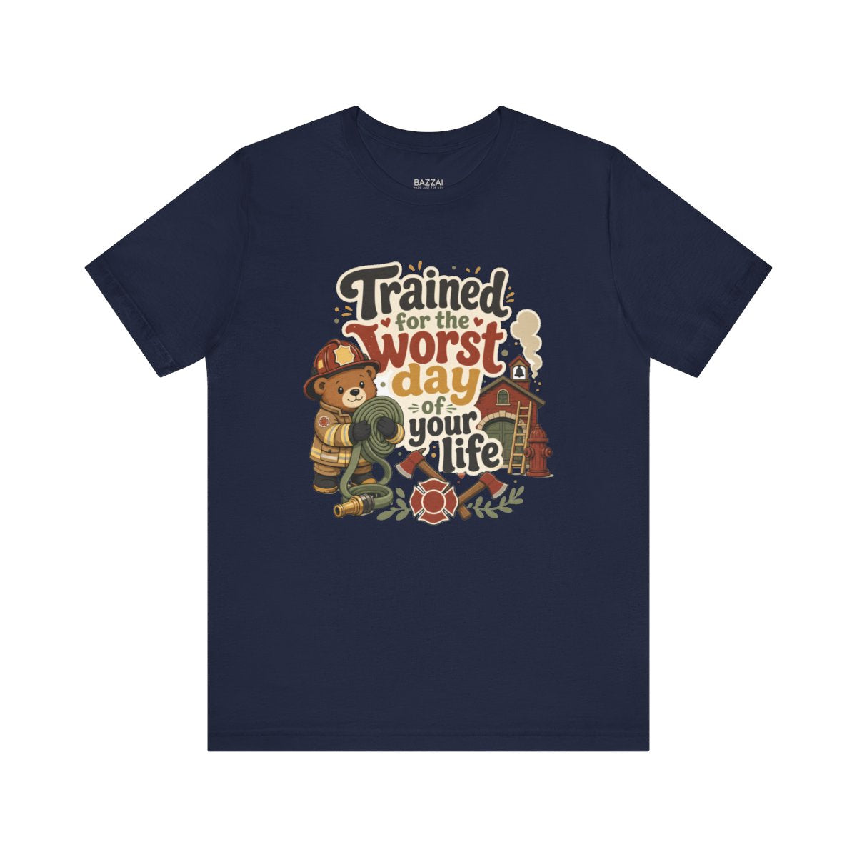 Firehouse Gift T-Shirt — Trained for the Worst Day of Your Life — t-shirt design