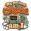 My patient is critical and so am I