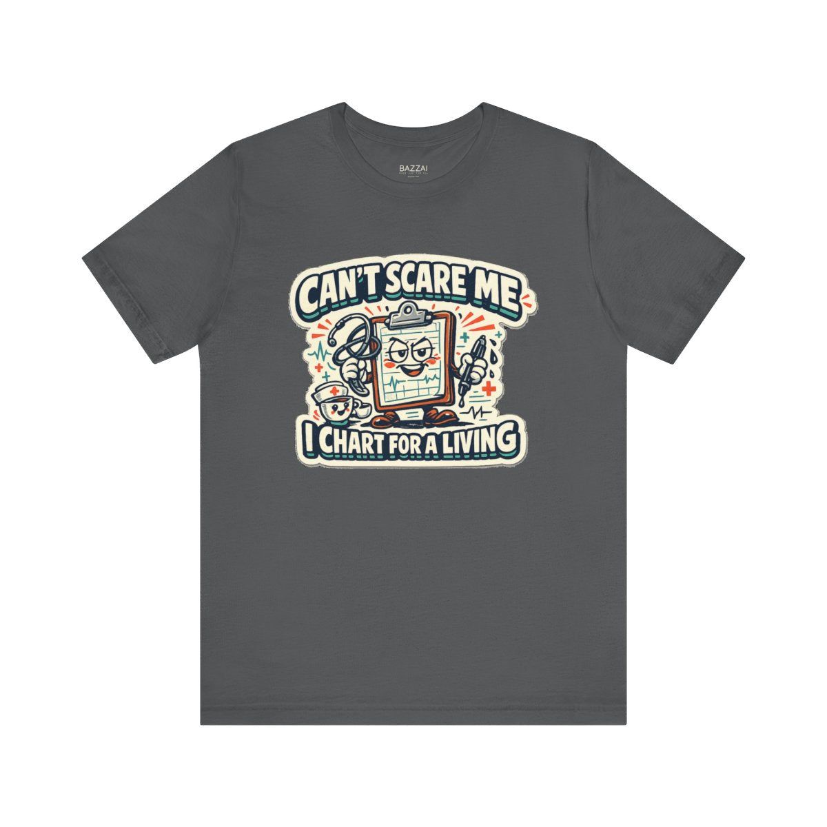 Funny Nurse T-Shirt — Can't Scare Me I Chart for a Living — t-shirt design by Hank