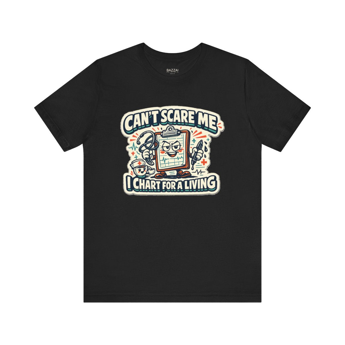 Funny Nurse T-Shirt — Can't Scare Me I Chart for a Living — t-shirt design by Hank