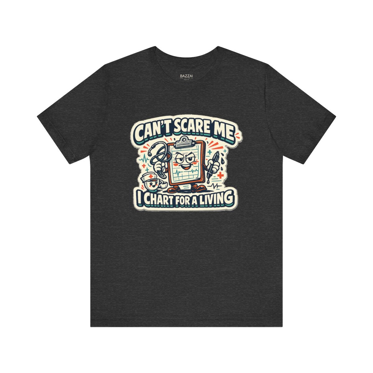 Funny Nurse T-Shirt — Can't Scare Me I Chart for a Living — t-shirt design by Hank
