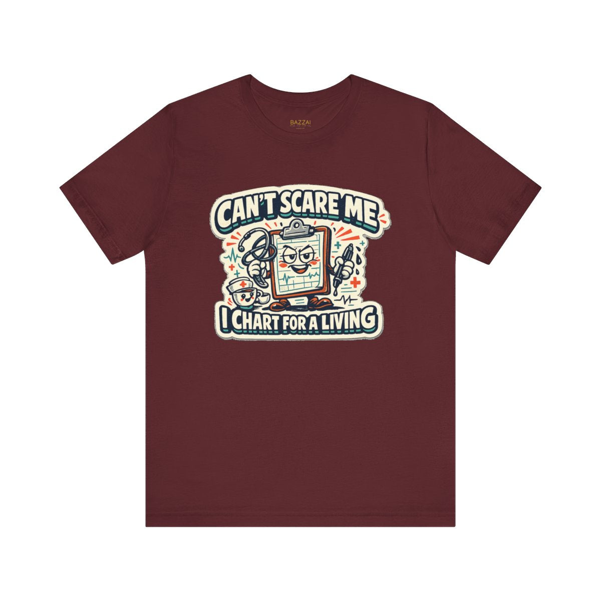 Funny Nurse T-Shirt — Can't Scare Me I Chart for a Living — t-shirt design by Hank
