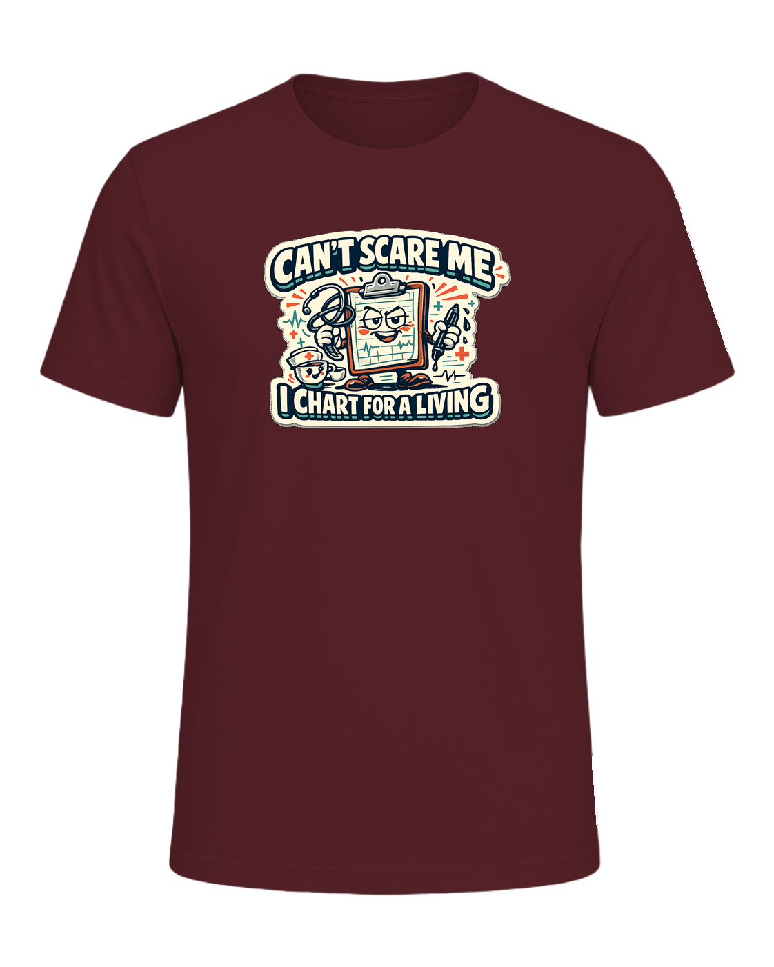 Can't Scare Me I Chart For A Living Tee — Maroon