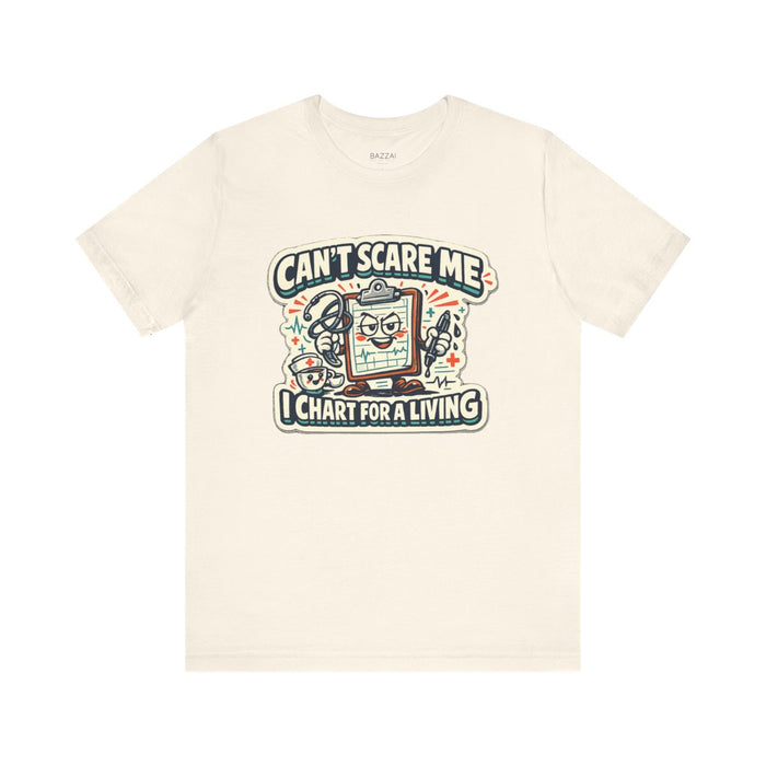 Funny Nurse T-Shirt — Can't Scare Me I Chart for a Living