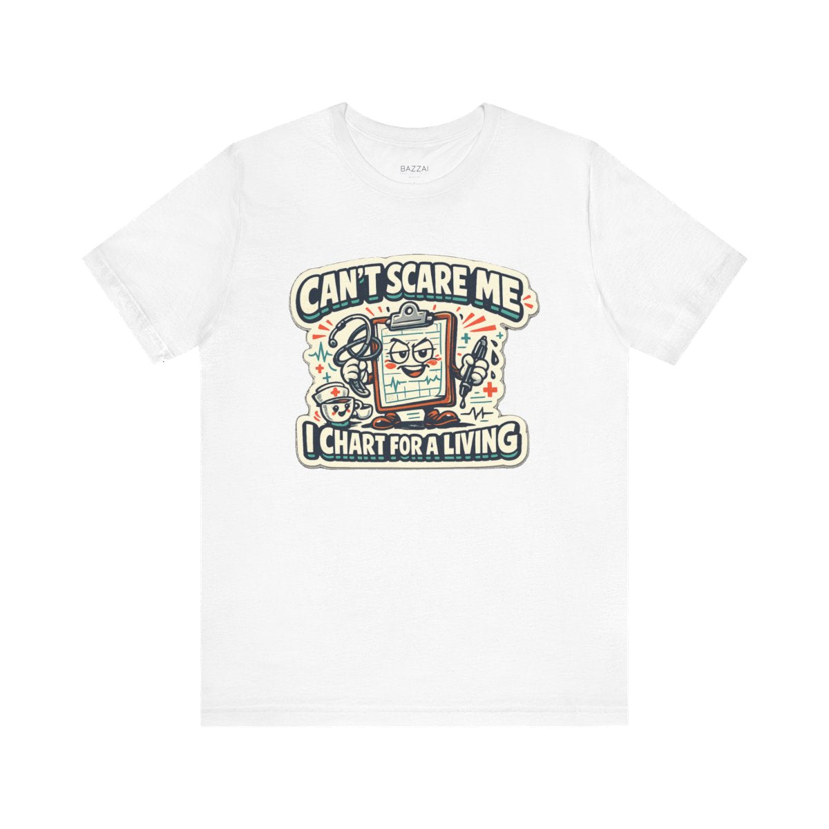 Funny Nurse T-Shirt — Can't Scare Me I Chart for a Living — t-shirt design by Hank