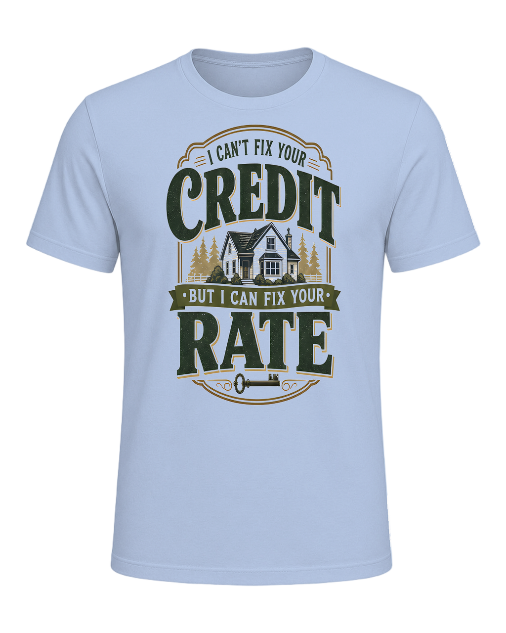 I CAN'T FIX YOUR CREDIT BUT I CAN FIX YOUR RATE — Baby Blue