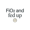 FiO2 and fed up