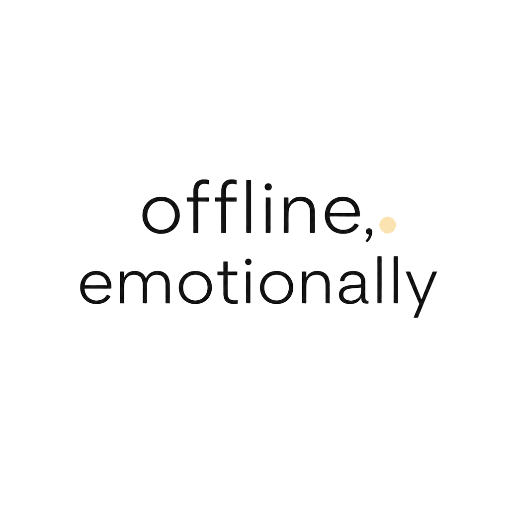 offline, emotionally