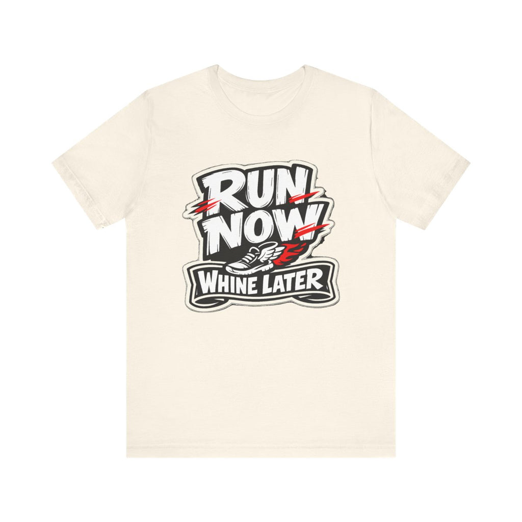 Running Humor T-Shirt — Run Now Whine Later — running t-shirt design by Reggie