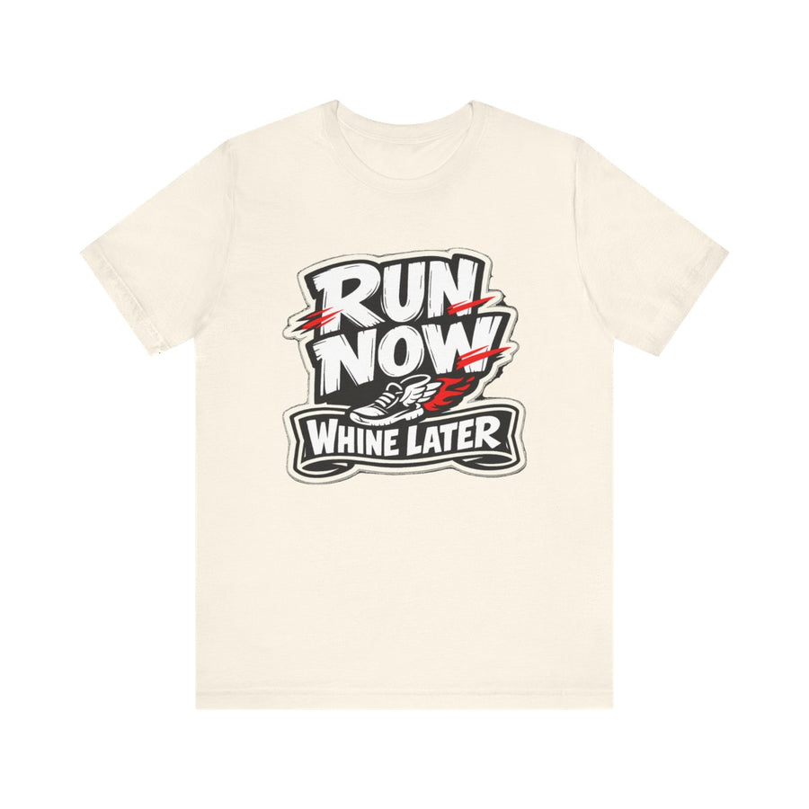 Running Humor T-Shirt — Run Now Whine Later