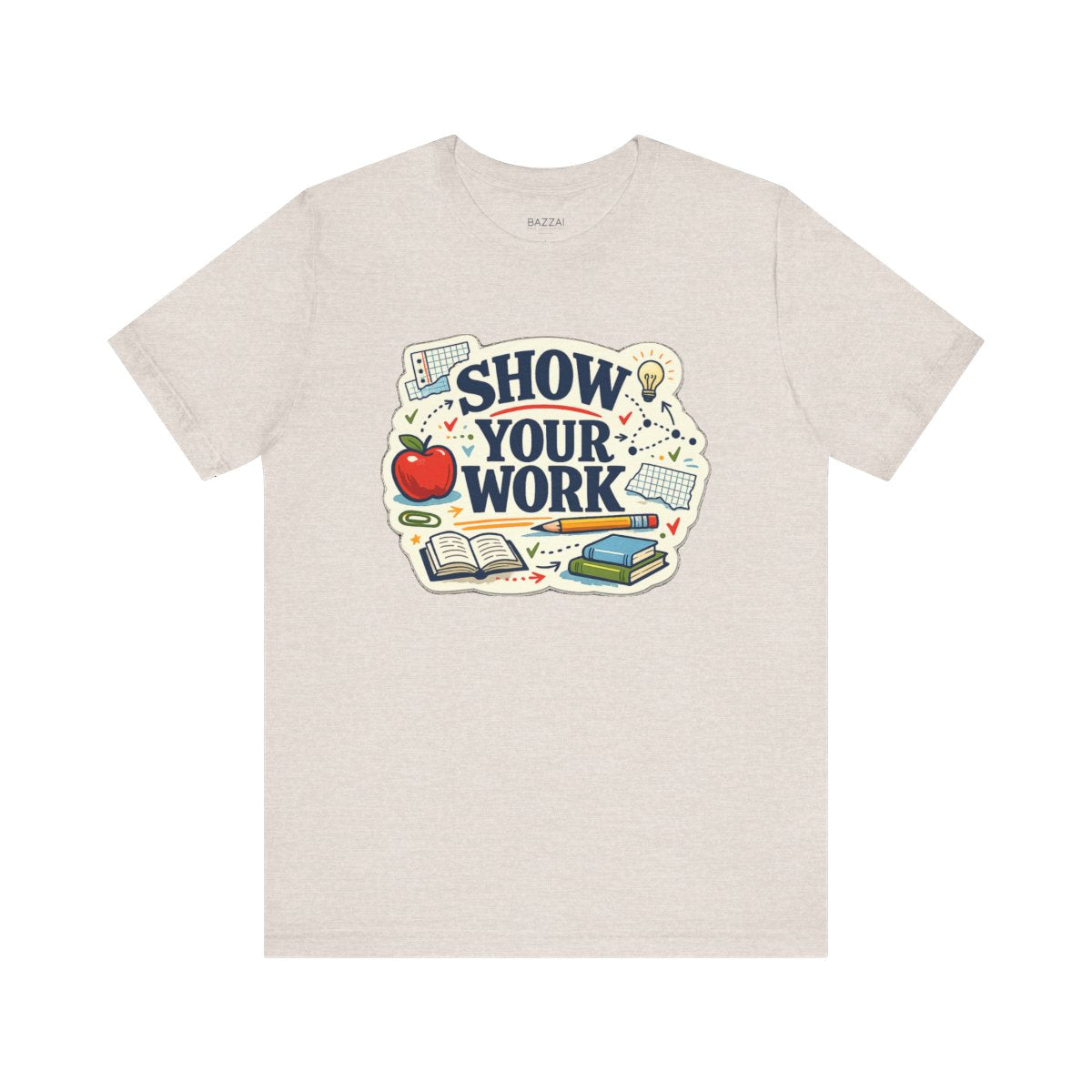 Teacher Life T-Shirt — Show Your Work — t-shirt design