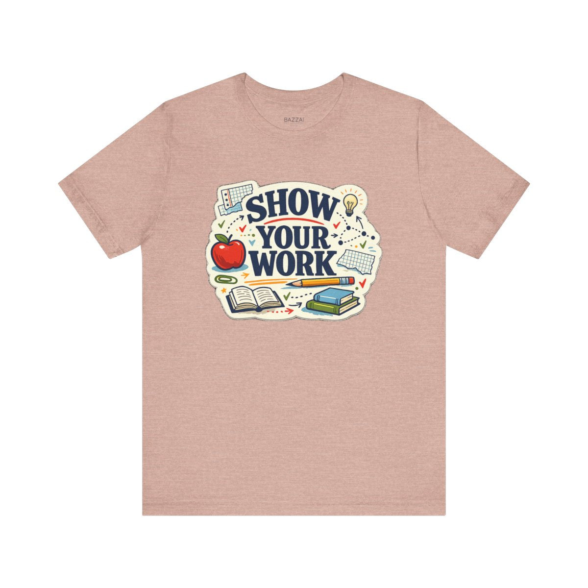 Teacher Life T-Shirt — Show Your Work — t-shirt design
