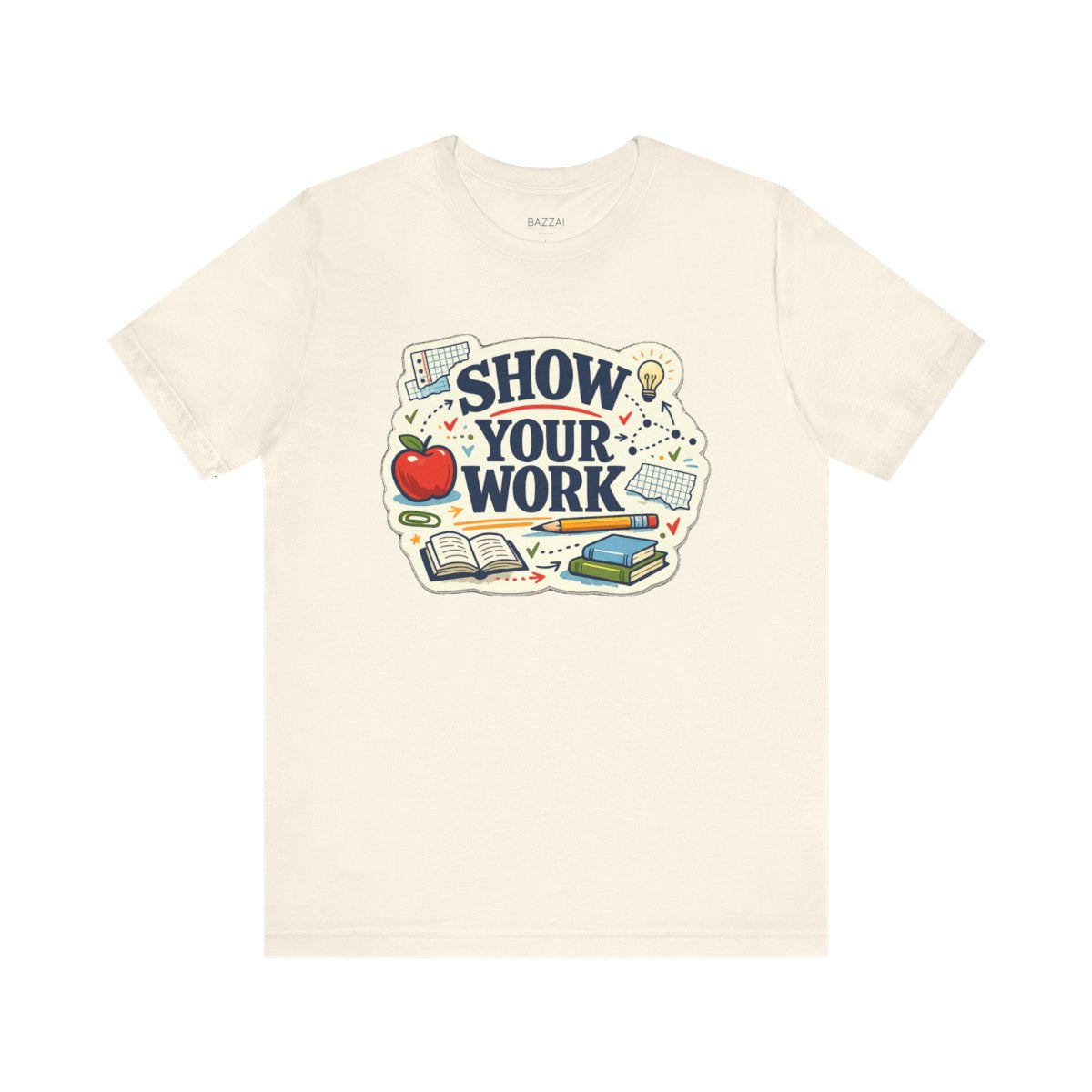 Teacher Life T-Shirt — Show Your Work — t-shirt design
