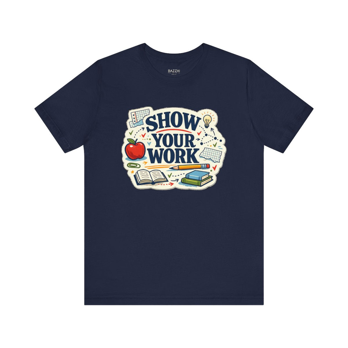 Teacher Life T-Shirt — Show Your Work — t-shirt design