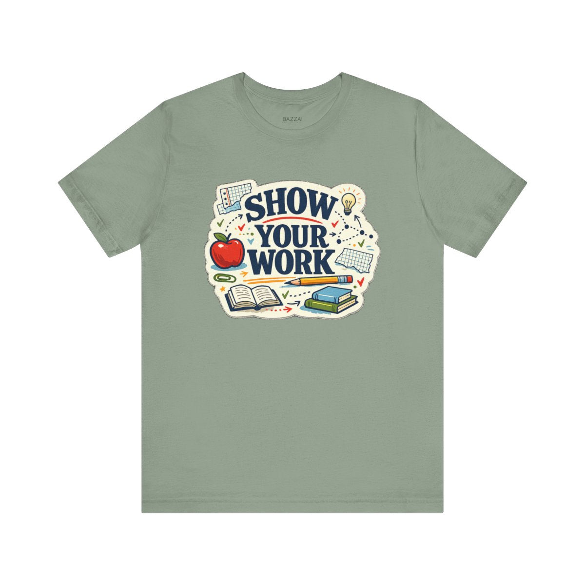 Teacher Life T-Shirt — Show Your Work — t-shirt design