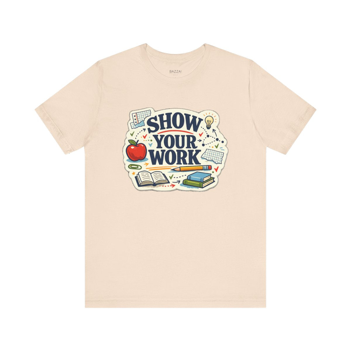 Teacher Life T-Shirt — Show Your Work — t-shirt design