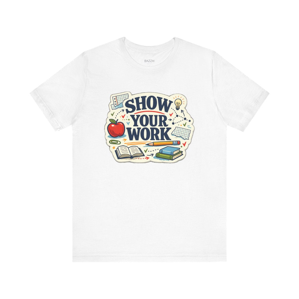Teacher Life T-Shirt — Show Your Work — t-shirt design