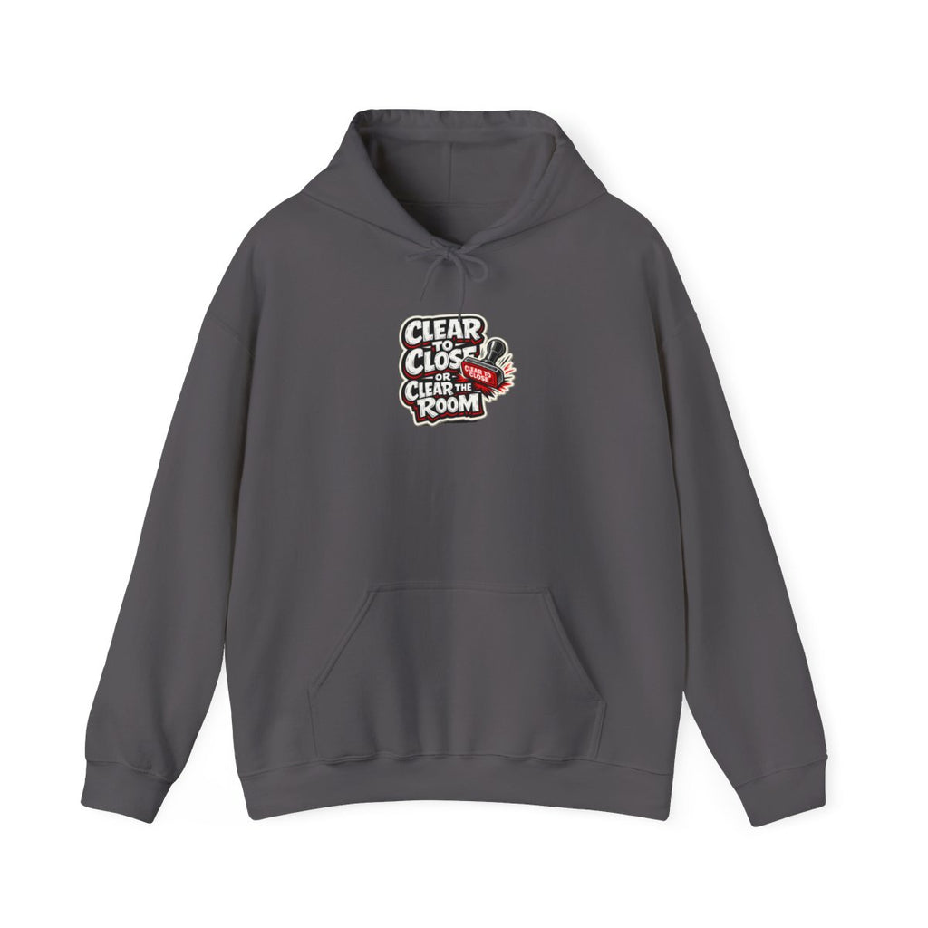CLEAR TO CLOSE OR CLEAR THE ROOM Hoodie — Charcoal