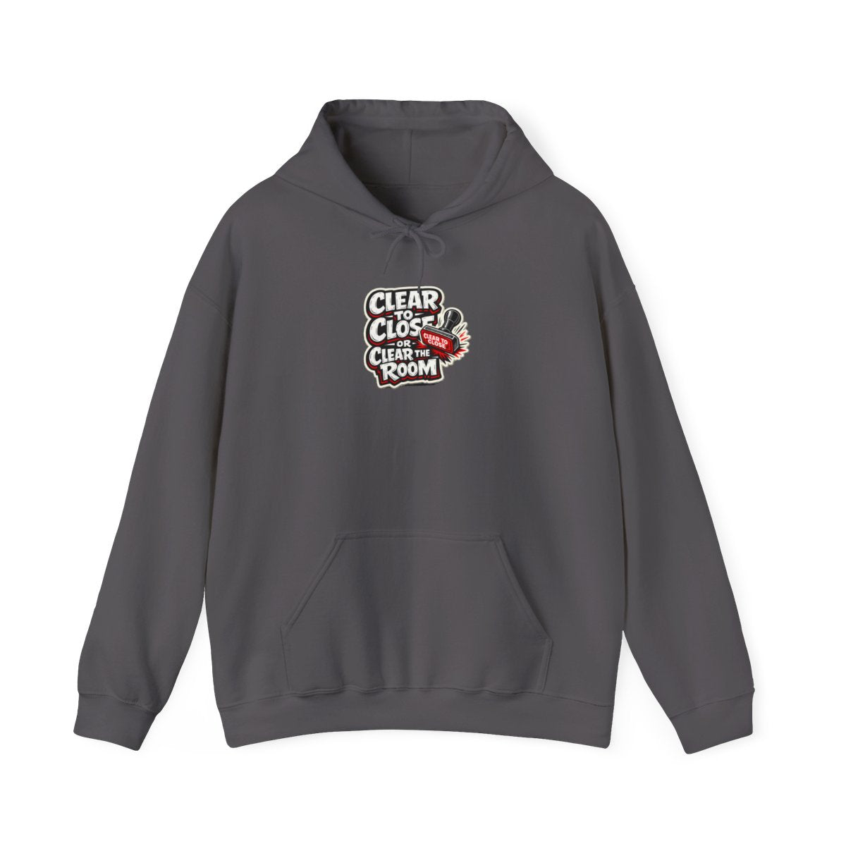 CLEAR TO CLOSE OR CLEAR THE ROOM Hoodie — Charcoal