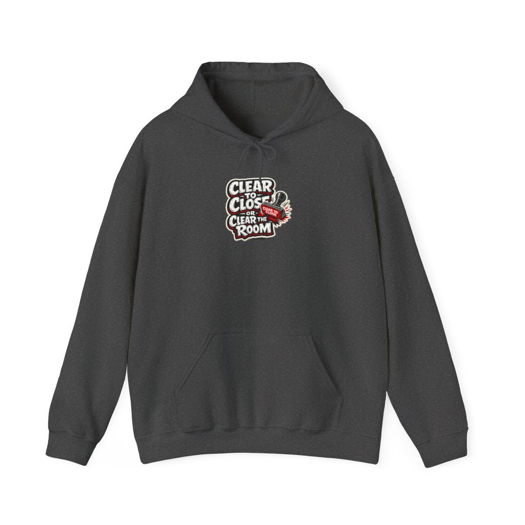 CLEAR TO CLOSE OR CLEAR THE ROOM Hoodie — Dark Heather