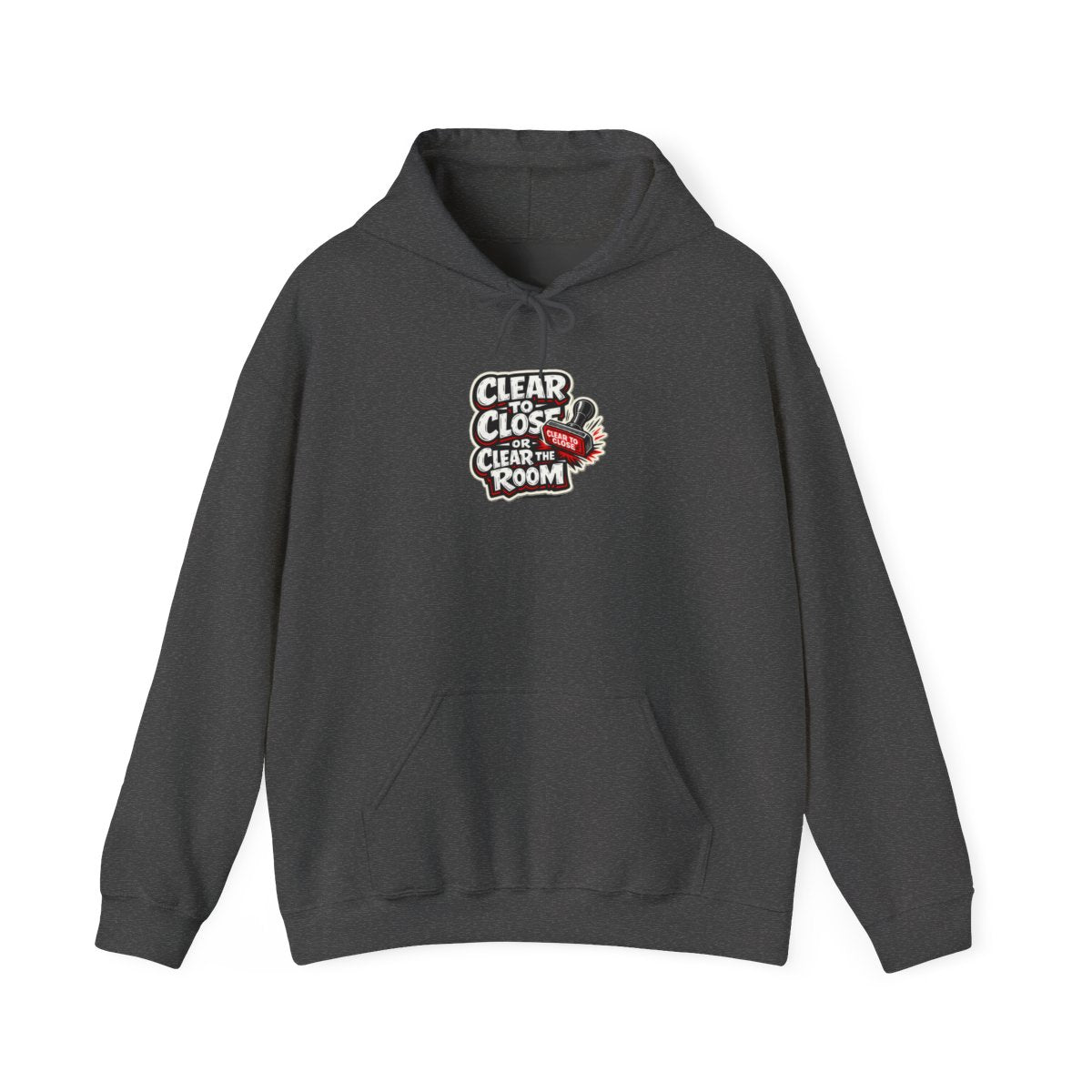 CLEAR TO CLOSE OR CLEAR THE ROOM Hoodie — Dark Heather