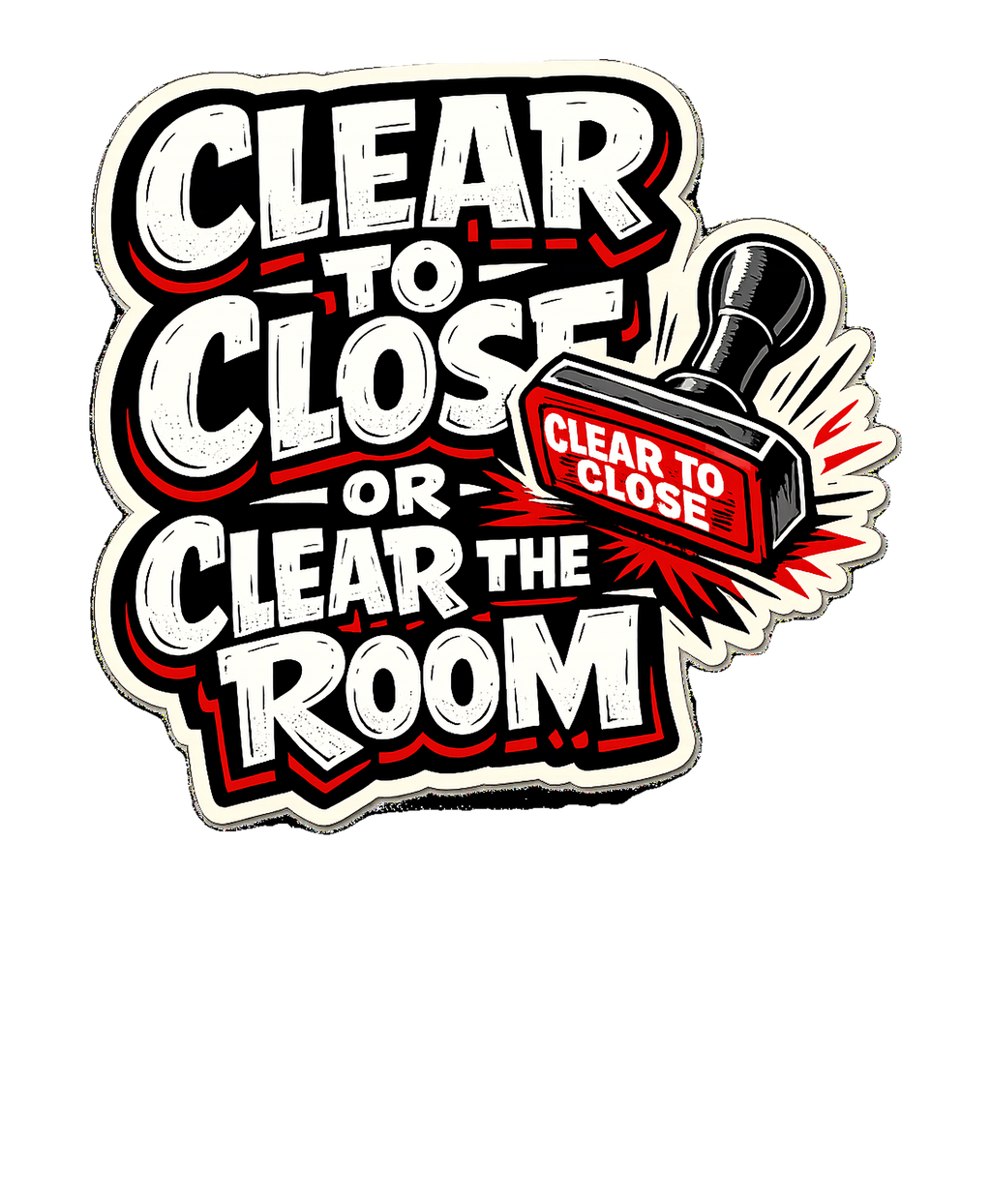 CLEAR TO CLOSE OR CLEAR THE ROOM Hoodie