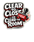 CLEAR TO CLOSE OR CLEAR THE ROOM Hoodie