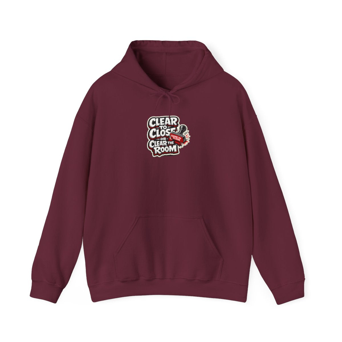 CLEAR TO CLOSE OR CLEAR THE ROOM Hoodie — Maroon