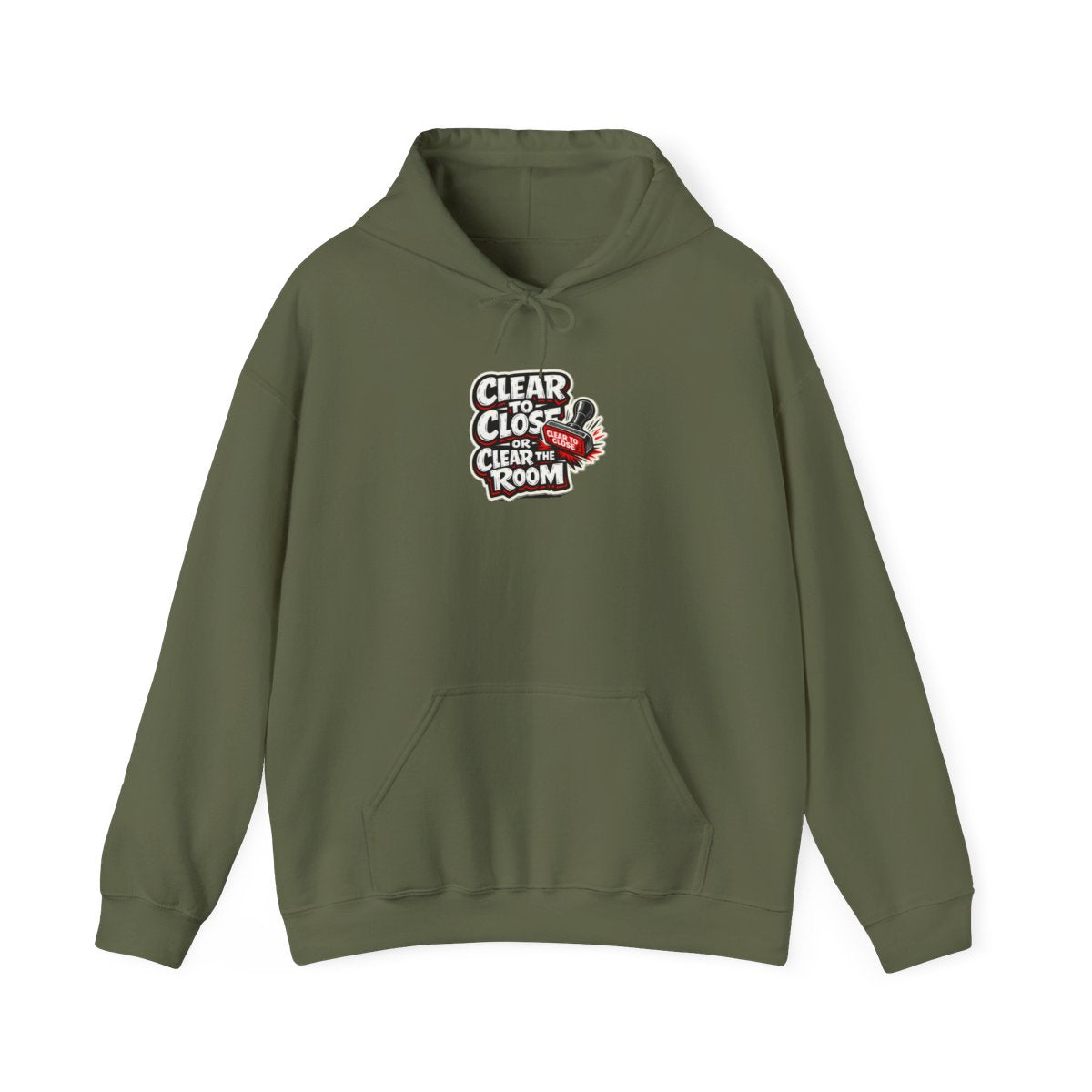 CLEAR TO CLOSE OR CLEAR THE ROOM Hoodie — Military Green